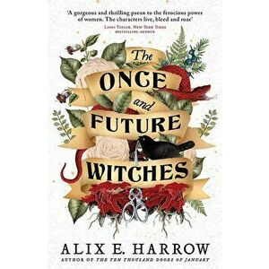The Once and Future Witches - Alix E. Harrow imagine