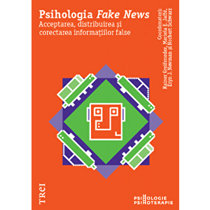 Psihologia Fake News. Acceptarea, distribuirea si corectarea informatiilor false - Rainer Greufeneder, Mariela E. Jaffe, Eryn J. Newman, Norbert Schwa imagine