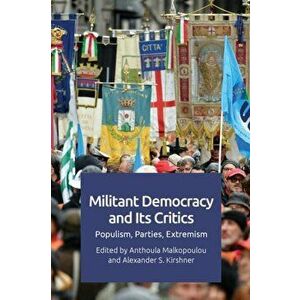 Militant Democracy and Its Critics: Populism, Parties, Extremism, Paperback - Anthoula Malkopoulou imagine