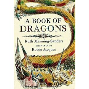 A Book of Dragons, Hardcover - Ruth Manning-Sanders imagine