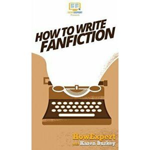 How to Write Fanfiction, Hardcover - *** imagine