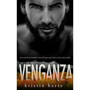 Venganza: Una novela de hombres buenos que hacen cosas malas, Hardcover - Kristin Harte imagine