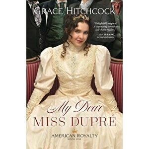 My Dear Miss Dupré, Paperback - Grace Hitchcock imagine