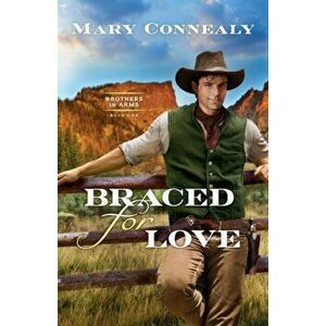 Braced for Love, Paperback - Mary Connealy imagine