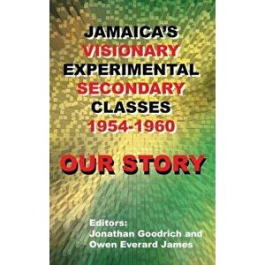 Our Story: Jamaica's Visionary Experimental Secondary Classes 1954 - 1960, Hardcover - Jonathan Goodrich imagine