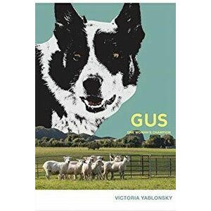 Gus: One Woman's Champion, Paperback - Victoria Yablonsky imagine