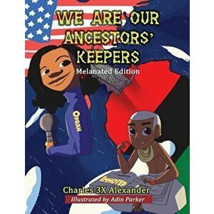 We Are Our Ancestors' Keepers, Paperback - Charles 3x Alexander imagine