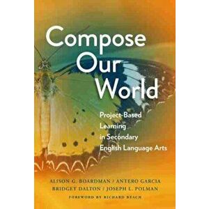Compose Our World: Project-Based Learning in Secondary English Language Arts, Paperback - Alison G. Boardman imagine