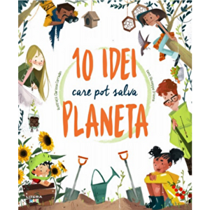 10 idei care pot salva planeta - Giuseppe D'Anna, Clarissa Corradin imagine