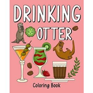 Drinking Otter Coloring Book, Paperback - *** imagine