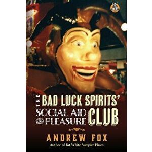 The Bad Luck Spirits' Social Aid and Pleasure Club, Paperback - Andrew Fox imagine