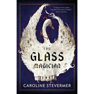 The Glass Magician, Paperback - Caroline Stevermer imagine