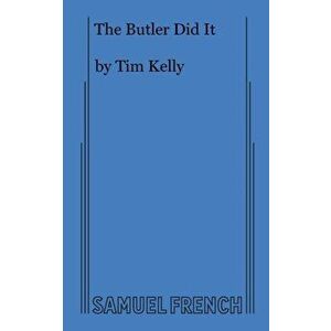 The Butler Did It, Paperback - Kelly Tim imagine