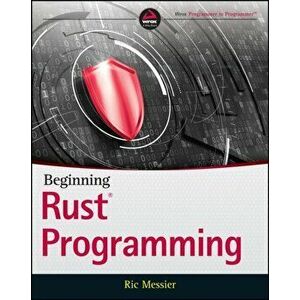 Beginning Rust Programming, Paperback - Ric Messier imagine