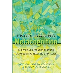 Encouraging Metacognition. Supporting Learners through Metacognitive Teaching Strategies, New ed, Paperback - Shelia A. Hillwig imagine