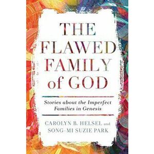 The Flawed Family of God, Paperback - Carolyn B. Helsel imagine