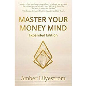Master Your Money Mind: Expanded Edition, Paperback - Amber Lilyestrom imagine