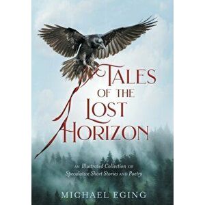 Tales of the Lost Horizon, Hardcover - Michael Eging imagine