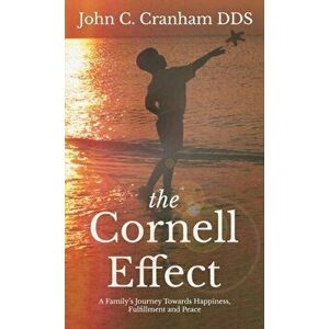 The Cornell Effect: A Family's Journey towards Happiness, Fulfillment and Peace, Hardcover - John C. Cranham imagine