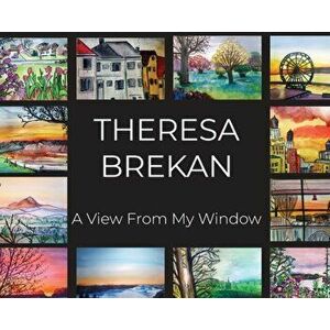 A View From My Window, Hardcover - Theresa Brekan imagine