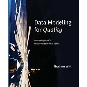 Data Modeling for Quality, Paperback - Graham Witt imagine
