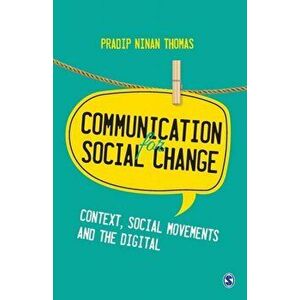 Communication for Social Change: Context, Social Movements and the Digital, Paperback - Sage Publications Pvt Ltd imagine