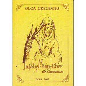 Jutabel-Ben-Eber din Capernaum - Olga Greceanu imagine