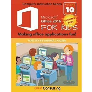 Microsoft Office 2016 for Kids - Summer: Making office applications fun!, Paperback - Sandra Gaiser imagine