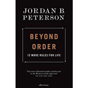 Beyond Order. 12 More Rules for Life - Jordan B. Peterson imagine