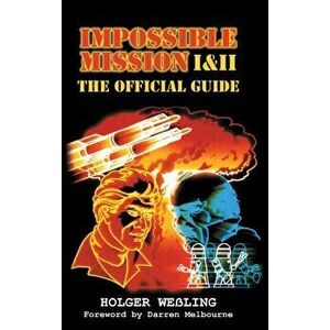 Impossible Mission I and II: The Official Guide, Hardcover - Holger Weßling imagine