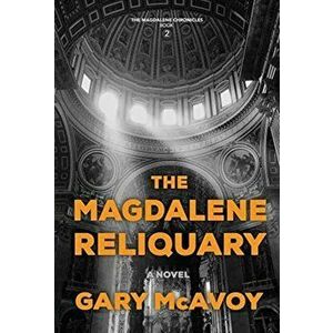 The Magdalene Reliquary, Hardcover - Gary McAvoy imagine
