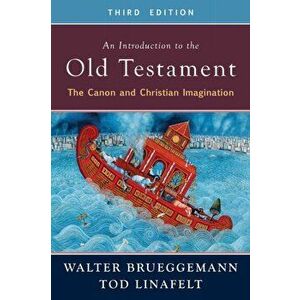 An Introduction to the Old Testament, Third Edition: The Canon and Christian Imagination, Paperback - Walter Brueggemann imagine