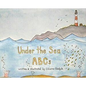 Under The Sea ABCs, Hardcover - Liliana Gladysh imagine
