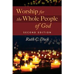 Worship for the Whole People of God, Second Edition, Paperback - Ruth C. Duck imagine