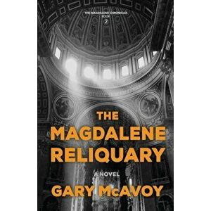 The Magdalene Reliquary, Paperback - Gary McAvoy imagine