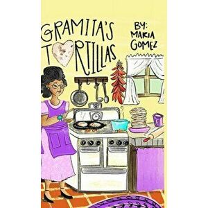 Gramita's Tortillas: A bilingual English and Spanish family story, Hardcover - Maria Gomez imagine