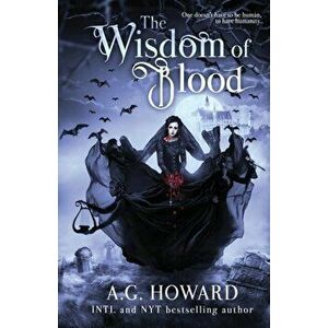The Wisdom of Blood, Paperback - A. G. Howard imagine