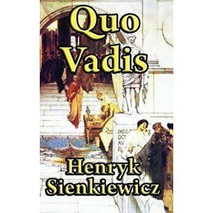 Quo Vadis, Hardcover - Henryk K. Sienkiewicz imagine