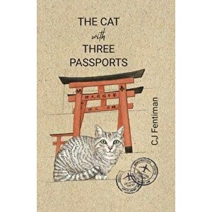The Cat with Three Passports, Paperback - Cj Fentiman imagine