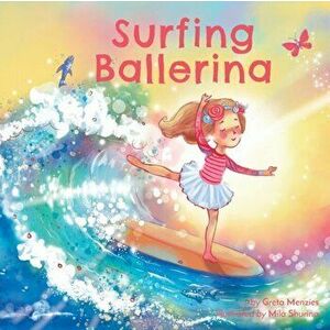 Surfing Ballerina, Paperback - Greta Menzies imagine