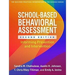 School-Based Behavioral Assessment, Second Edition: Informing Prevention and Intervention, Paperback - Sandra M. Chafouleas imagine