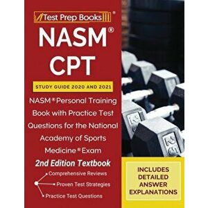 NASM CPT Study Guide 2020 and 2021: NASM Personal Training Book with Practice Test Questions for the National Academy of Sports Medicine Exam [2nd Edi imagine