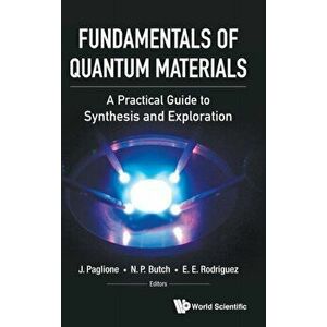 Fundamentals of Quantum Materials: A Practical Guide to Synthesis and Exploration, Hardcover - Johnpierre Paglione imagine