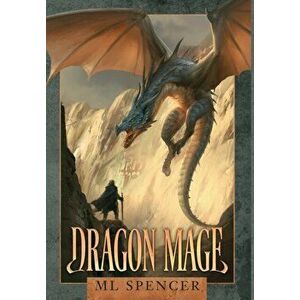 Dragon Mage, Hardcover - ML Spencer imagine