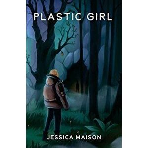 Plastic Girl, Paperback - Jessica Maison imagine