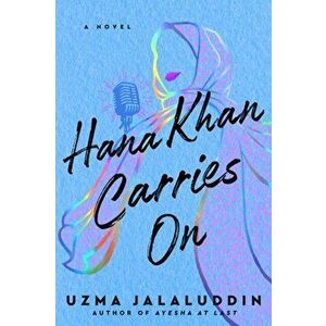 Hana Khan Carries on, Paperback - Uzma Jalaluddin imagine