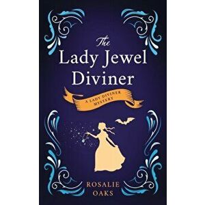 The Lady Jewel Diviner: Book 1 in the Lady Diviner series, Paperback - Rosalie Oaks imagine