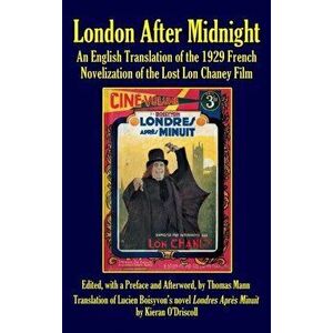 London After Midnight: An English Translation of the 1929 French Novelization of the Lost Lon Chaney Film (Hardback) - Thomas Mann imagine