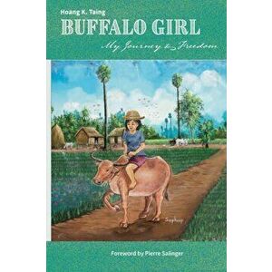 Buffalo Girl: My Journey to Freedom, Paperback - Hoang K. Taing imagine