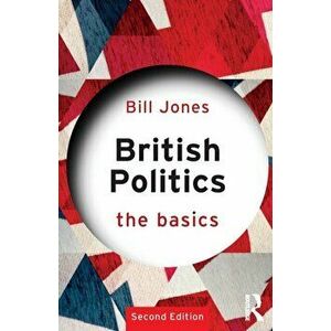 British Politics: The Basics, Paperback - Bill Jones imagine